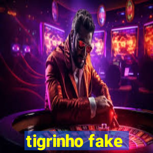 tigrinho fake